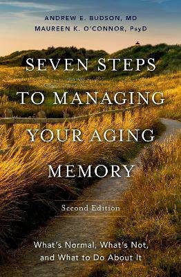 Seven Steps to Managing Your Aging Memory, Andrew