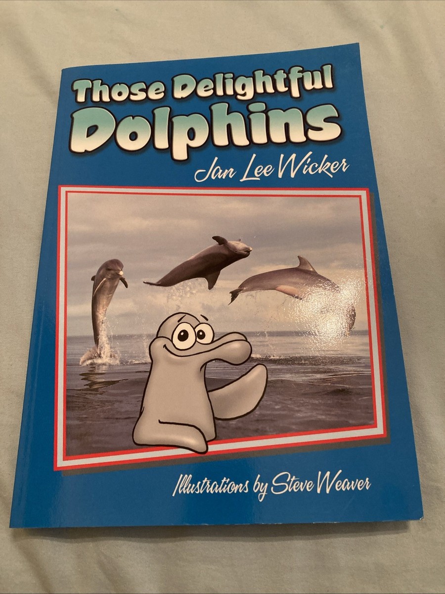 Those Delightful Dolphins by Jan Lee Wicker (2007, Perfect