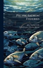 Pacific Salmon Fisheries by John Nathan Cobb Hardcover Book