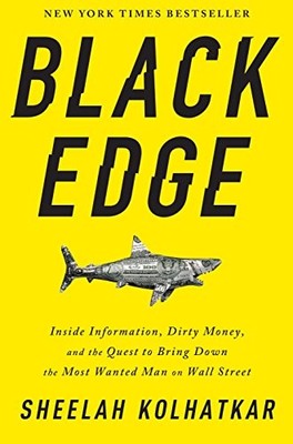 Black Edge: Inside Information, Dirty Money, ... by Sheelah Kolhatkar 0812995805