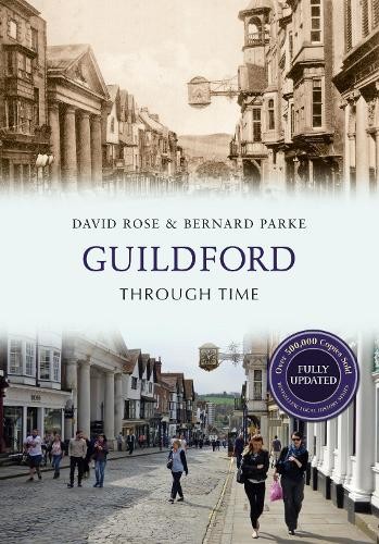 Guildford Through Time Revised Edition by David Rose, Bernard... - 9781445650159