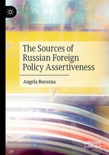 The Sources Of Russian Foreign Policy Assertiveness