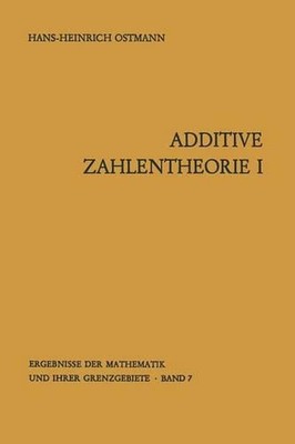 Additive Zahlentheorie: Erster Teil Allgemeine Untersuchungen by Hans-H. Ostmann