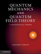 Quantum Mechanics and Quantum Field Theory:... 9781107005099 by Dimock, Jonathan