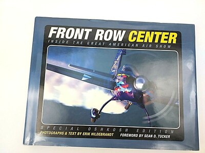 Front Row Center : Inside the Great American Air Show by Erik Hildebrandt 2012