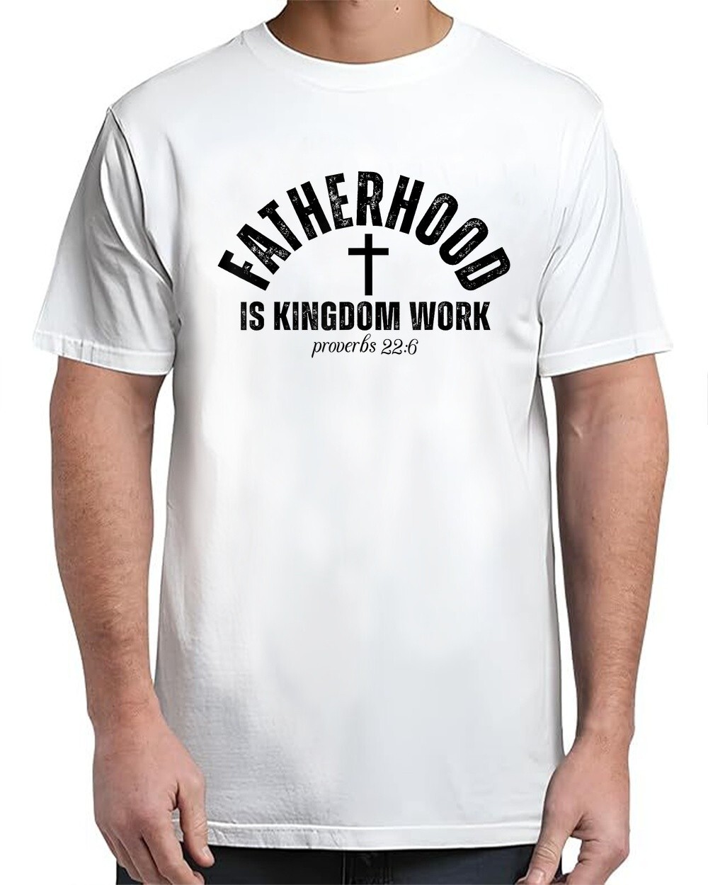 Christian Dad Father's Day Faith T-Shirt for Men S-4XL Kingdom Work Fatherhood