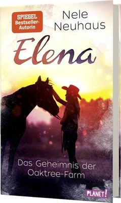 Elena - Ein Leben für Pferde 4: Das Geheimnis der Oaktree-Farm Nele Neuhaus