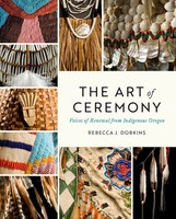 The Art of Ceremony | Voices of Renewal From Indigenous Oregon | Dobkins | Buch