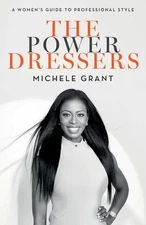 The Power Dressers: A Women�s Guide to Professional Style by Grant