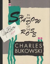 In the Shadow of the Rose -- Signed by Charles Bukowski (#295/750) w/Prospectus