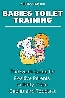 Babies Toilet Training: The Quick Guide for Positiv... | Buch | Zustand sehr gut