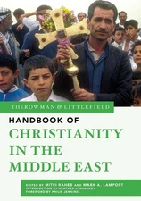 The Rowman & Littlefield Handbook of Christianity in the Middle East by Mitri Ra