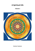 A Spiritual Life | Volume I | GüNter Sostaric | Taschenbuch | A Spiritual Life