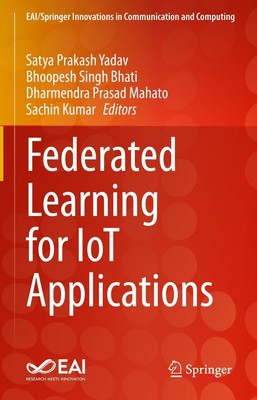 Federated Learning for IoT Applications | Satya Prakash Yadav (u. a.) | Englisch