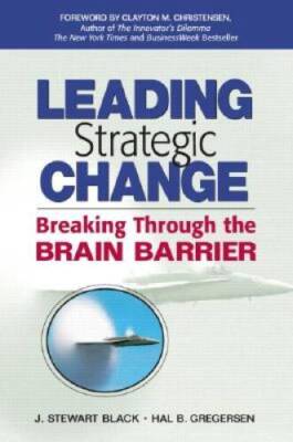 Leading Strategic Change: Breaking Through the Brain Barrier - Paperback - GOOD