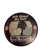 Wal Mart Ask Me About My Pet Pin Back Button P16