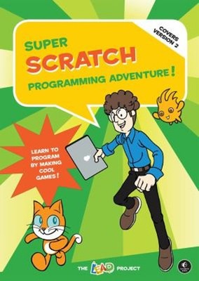 Super Scratch Programming Adventure! Covers Version 2 : Learn to