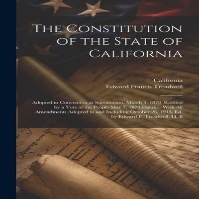 The Constitution of the State of California Adopted in Convention