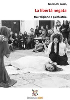 Giulio Di Luzio | La Libertà Negata Tra Religione E Psichiatria | Taschenbuch