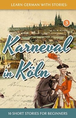 Klein - Learn German with Stories  Karneval in Kln - 10 Short Stories - X555z
