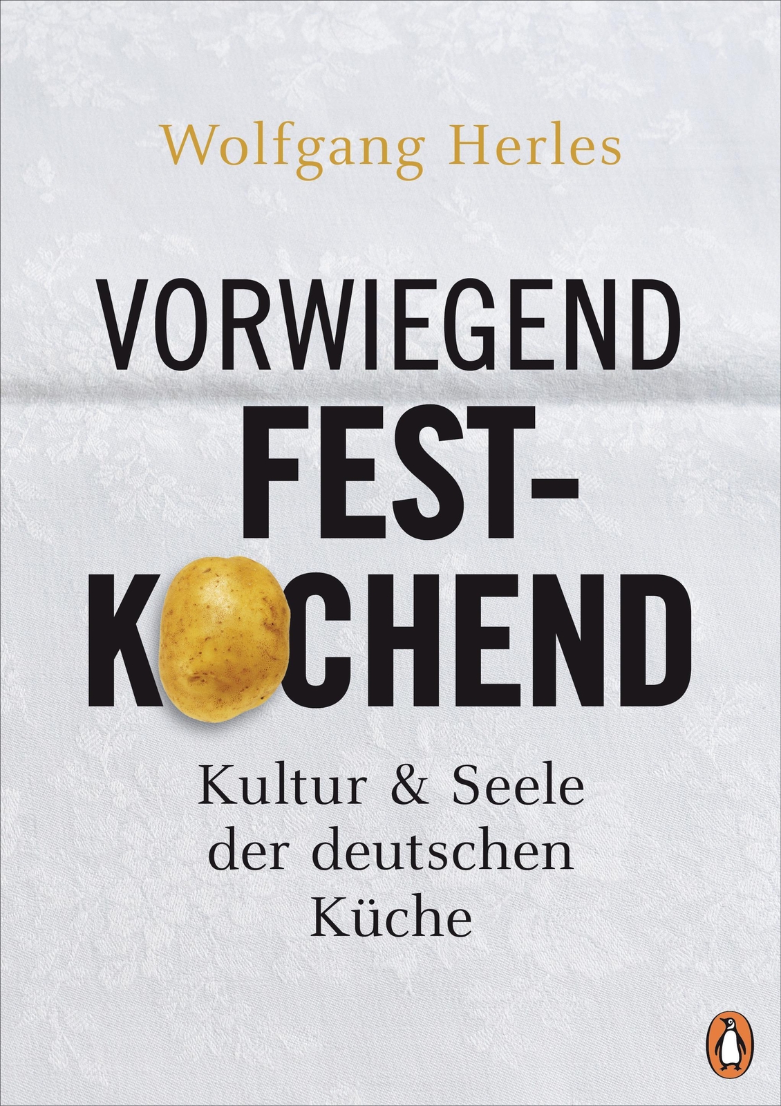 Vorwiegend Festkochend | Kultur Und Seele Der Deutschen Küche |