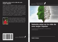 Setenta AñOs En La Vida De Una Mujer Bipolar Ruth Cohen