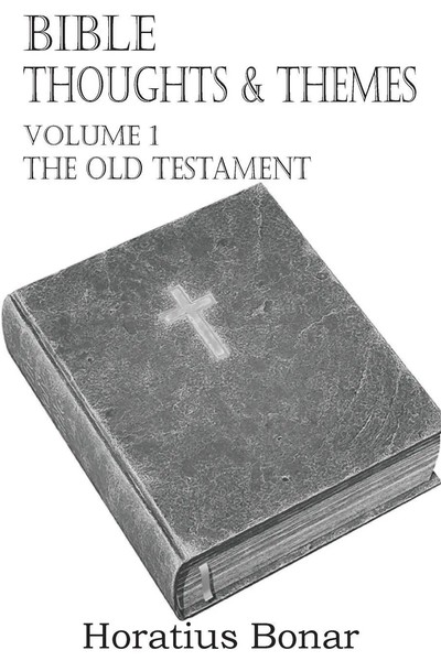 Horatius Bonar | Bible Thoughts & Themes Volume 1 the Old Testament | Buch-image