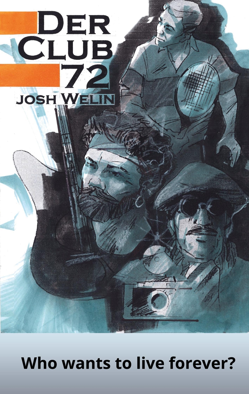 Thumbnail - Der Club 72 Who Wants To Live Forever? Josh Welin Taschenbuch