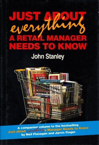 Just About Everything a Retail Manager..., Stanly, John - Imagen 1 de 2
