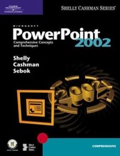 Microsoft Powerpoint 2002: Comprehensive Concepts and Techniques Shelly...