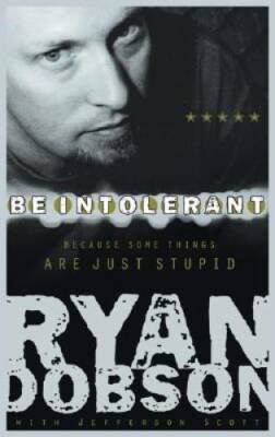 Be Intolerant: Because Some Things Are Just Stupid - Paperback - GOOD
