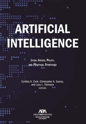Artificial Intelligence: Legal Issues, Policy, and Practical Strategies by Cynth
