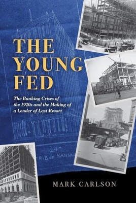 Young Fed : the Banking Crises of the 1920s and the Mak -  NEW Mark Carlson 2025