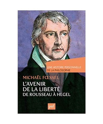 L'avenir de la liberté de Rousseau à Hegel. Une histoire personnelle de la phi