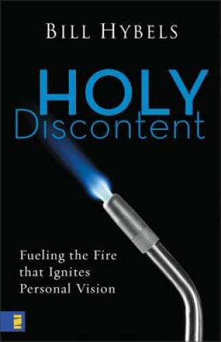 Holy Discontent: Fueling the Fire That Ignites Personal Vision - GOOD