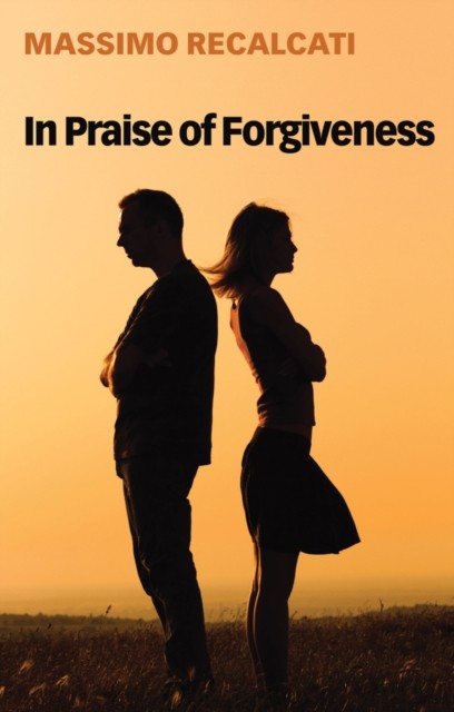 In Praise of Forgiveness by Massimo Recalcati (Paperback Book)