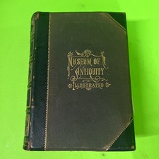 MUSEUM OF ANTIQUITY ILLUSTRATED- 1881 L. W. Y...