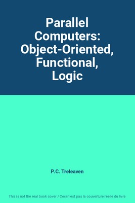 Parallelcomputer: Objektorientiert, funktional, Logik, P.C. Treleaven