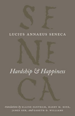 Hardship and Happiness (The Complete Works of Lucius Annaeus Seneca) - GOOD