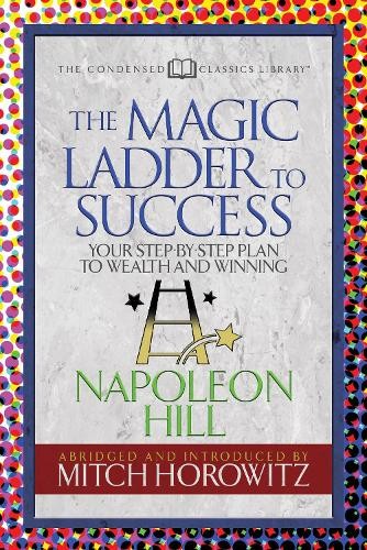The Magic Ladder to Success (Condensed Classics) by Napoleon ... - 9781722500696