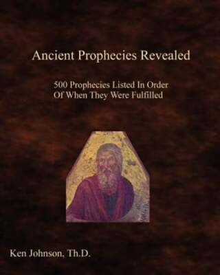 Ancient Prophecies Revealed: 500 Prophecies Listed In Order Of When They Were