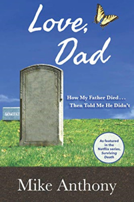 Love, Dad: How My Father Died... Then Told Me He Didn't - Paperback NEW Anthony,