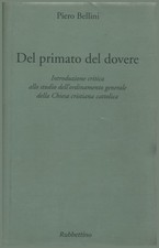 Del primato del dovere - Piero Bellini (Rubbettino) [2004]