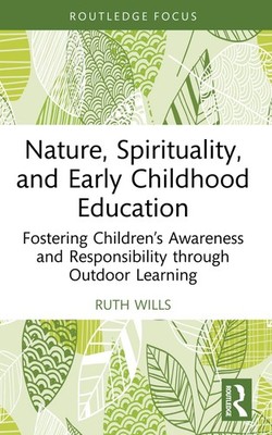 Nature, Spirituality, and Early Childhood Education (Routledge R