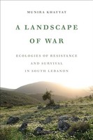 Munira Khayyat - A Landscape Of War Ecologies Of Resistance And Surv - J245Z