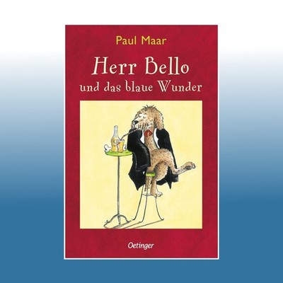 Herr Bello 1. Herr Bello und das blaue Wunder | Paul Maar | Ungelesen