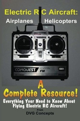 Electric RC Aircraft: A Complete Resource,Dvg Concepts