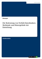 Anonymous | Die Bedeutung Von Nosql-Datenbanken. Merkmale Und HintergrüNde...