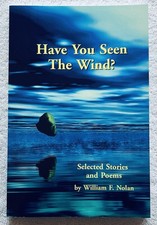 Have You Seen The Wind? Selected Stories and Poems ~ William F. Nolan ~ Signed