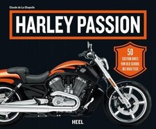 Harley Passion: 50 Traum-Bikes von Old School bis High Tech: 50 Custom Bike